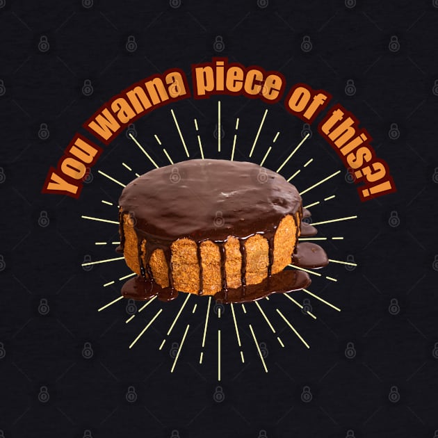 You Wanna Piece of This!? Funny Chocolate Cake Design by Flourescent Flamingo